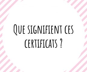 Que signifient ces certificats?