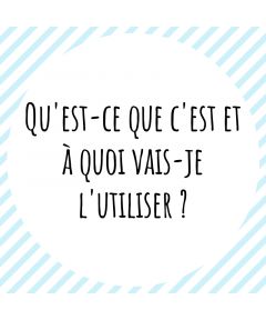 Qu'est-ce que c'est et à quoi vais-je l'utiliser?